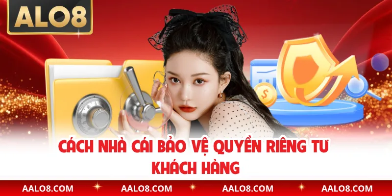 Cách nhà cái bảo vệ quyền riêng tư khách hàng