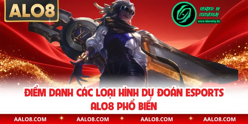 Điểm danh các loại hình dự đoán esports Alo8 phổ biến